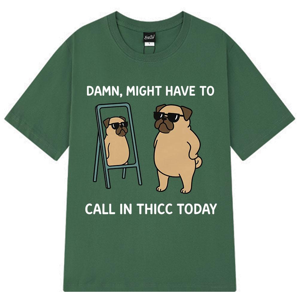 Might Have To Call in Thicc Today Funny Bear Meme T-shirt Men Women Loose Tees Fashion Short Sleeve Harajuku Cotton T-shirts Top