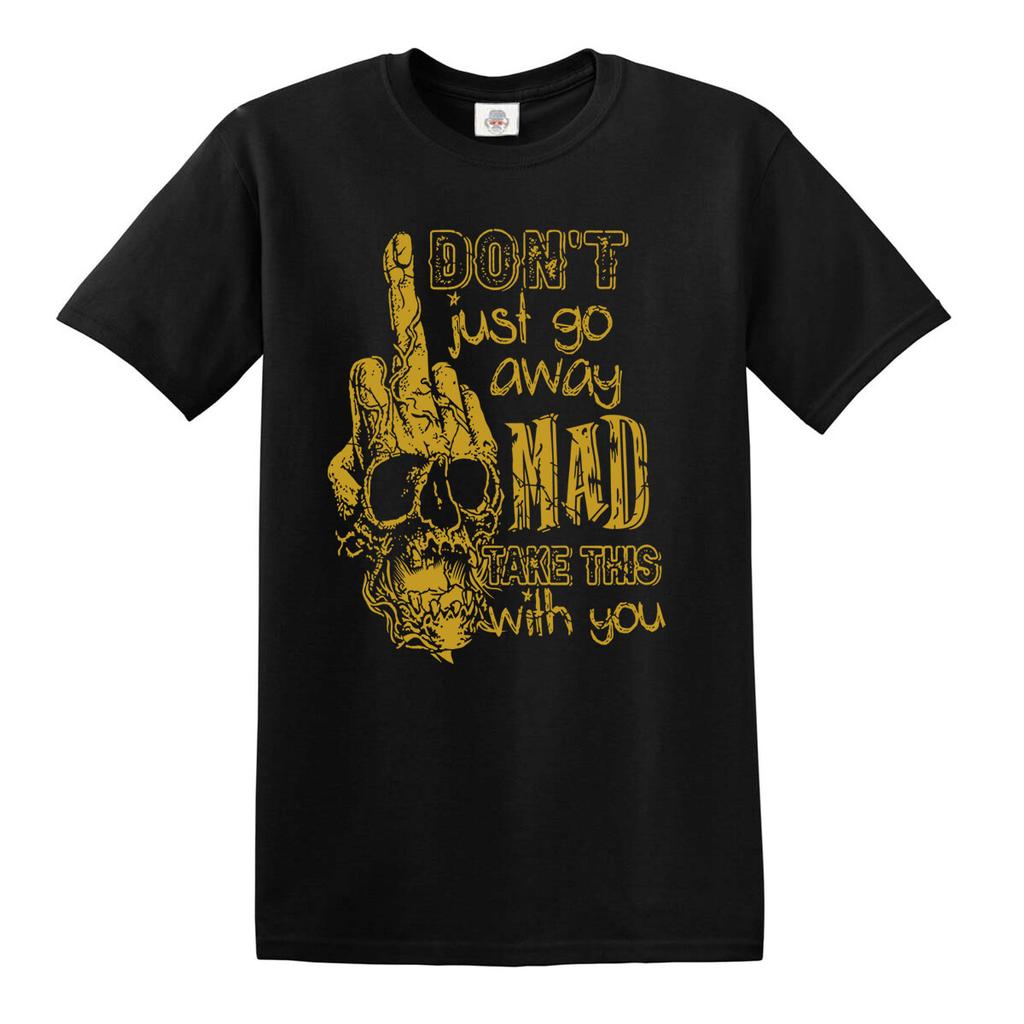 Dont go away mad take this with you tshirt middle finger fuckoff novelty top