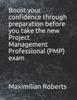 Книга Boost Your Confidence Through Preparation Before You Take the New Project Management Professional (PMP) Exam