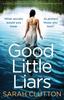 Книга Good Little Liars : A Gripping, Emotional Page Turner with a Breathtaking Twist