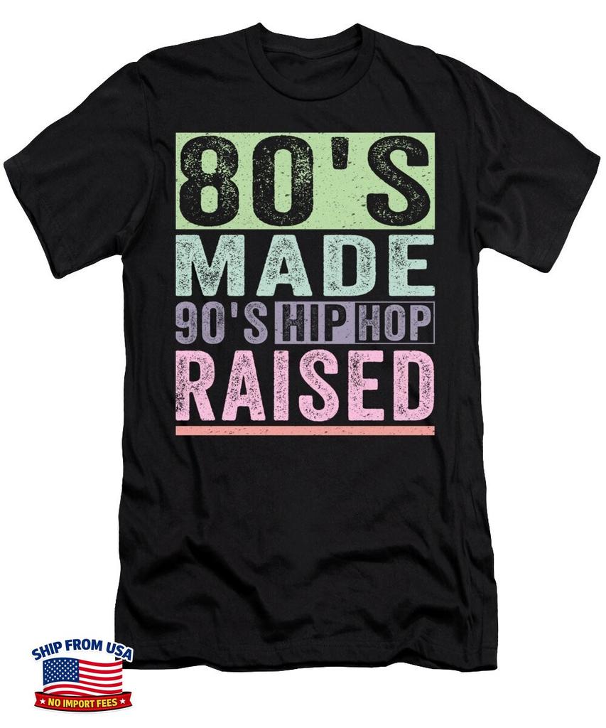 80s Made 90s Hip Hop Raised Retro Vintage Rap Music Funny Gift Unisex T-Shirt