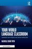Книга Your World Language Classroom : Strategies for In-Person and Digital Instruction