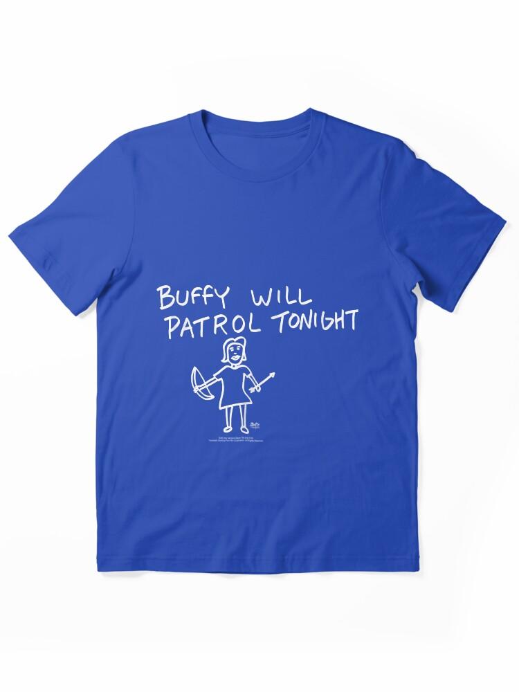 Buffy the Vampire Slayer Buffy Buffy Will Patrol Tonight T-shirt Essential T-Shirt