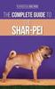 Книга The Complete Guide To The Shar Pei Preparing For Finding Training Socializing F by Vanessa Richie - Hardback