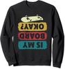 Is My Board Okay Skater Skateboard Funny Gift Unisex Crewneck Sweatshirt