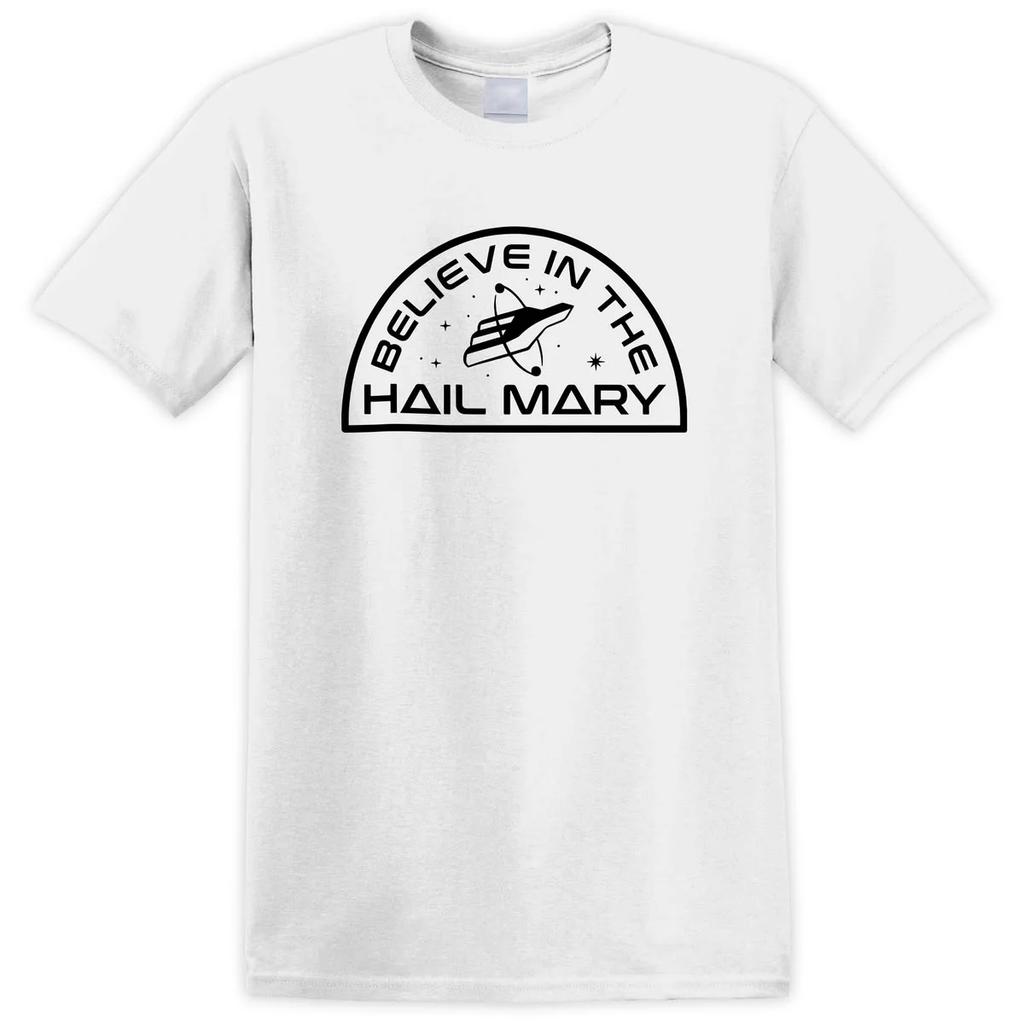 Project Hail Mary BELIEVE IN THE HAIL MARY Tshirt Unisex and Women Summer Clothing Breathable Fashion Round Neck Short Sleeved Top