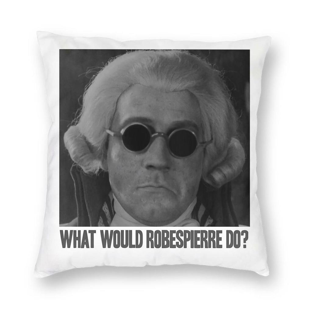 What Would Robespierre Do Square Pillowcase Polyester Linen Velvet Pattern Zip Decorative Bed Cushion Case x