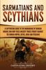 Книга Sarmatians And Scythians A Captivating Guide To The Barbarians Of Iranian Origi by Captivating History - Paperback
