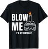 Blow Me It's My Birthday Funny Adult Joke Dirty Humor Unisex T-Shirt