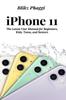 Книга Iphone 11 The Latest User Manual For Beginners Kids Teens And Seniors by Blikz Phaggi - Paperback