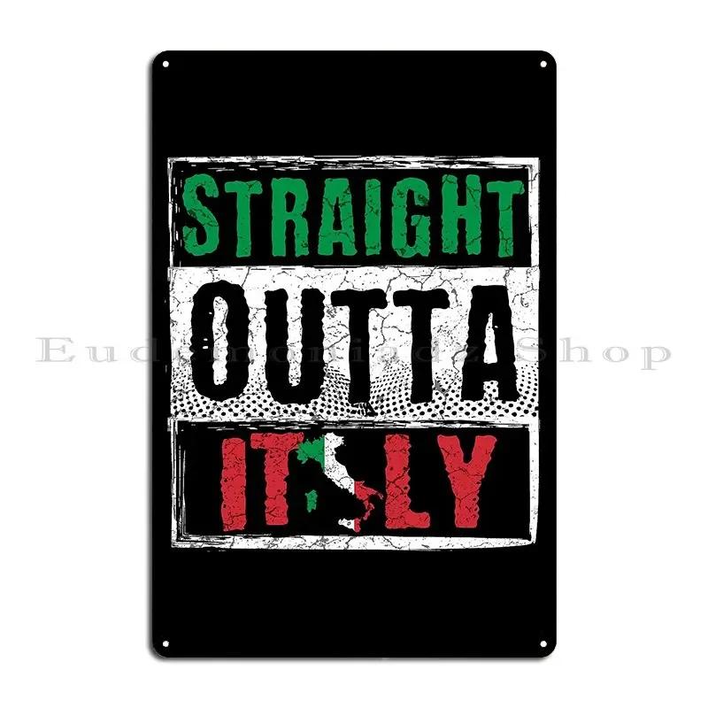 Straight Outta Italy Metal Plaque Poster Club Design Customize Living Room Decoration Tin Sign Poster