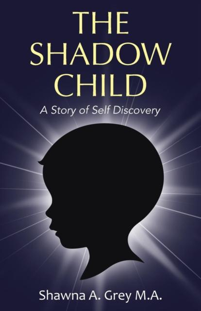 The The Shadow Child : A Story of Self Discovery Book