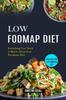 Книга Low Fodmap Diet : Easy and Fast Low-fodmap Diet (Everything You Need To Know About Low Foodmap Diet)