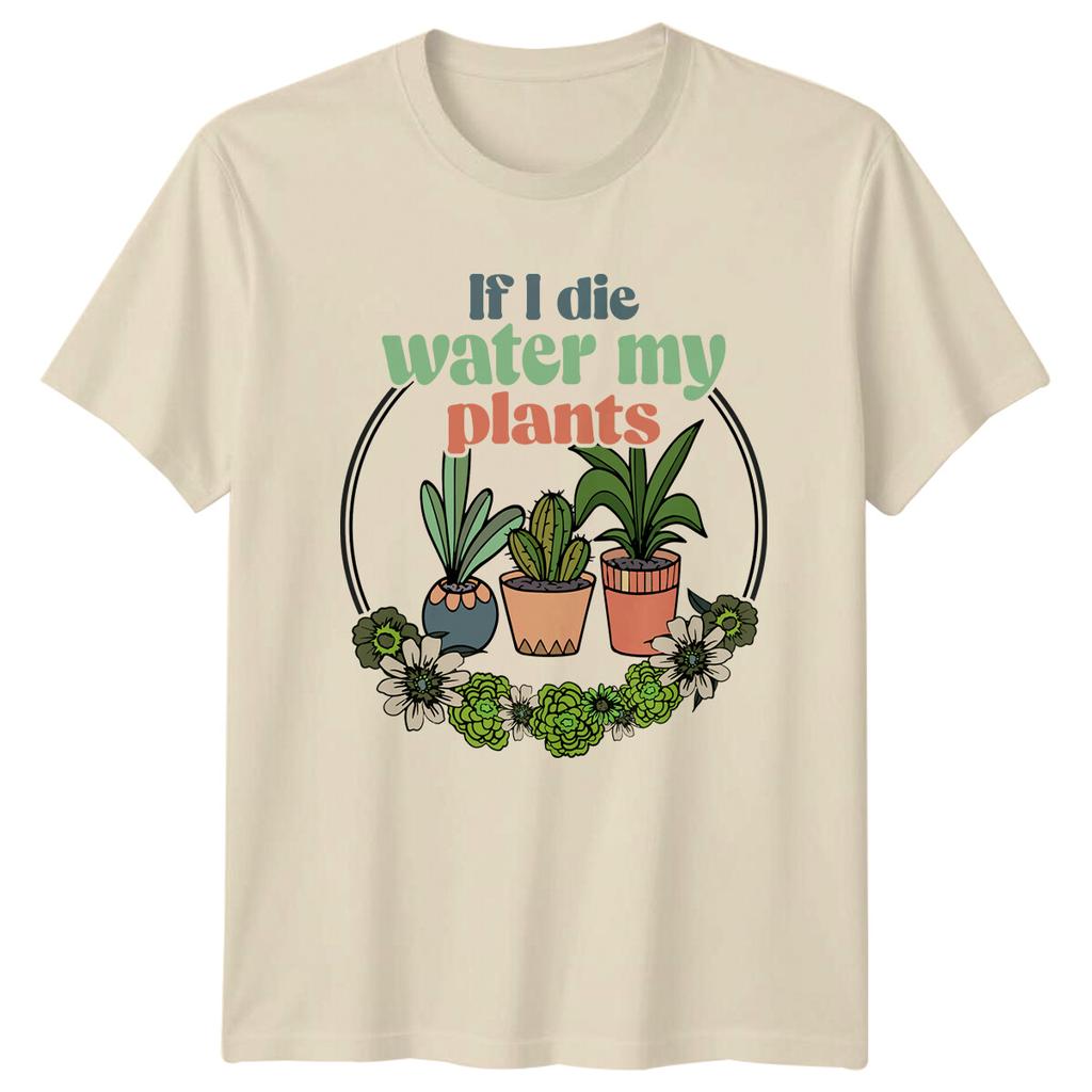 If I Die Water My Plants Gardening TShirt Plants Lover Gift