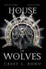 Книга House Of Wolves by Casey L. Bond - Hardback