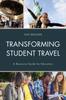 Книга Transforming Student Travel : A Resource Guide for Educators