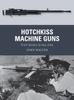 Книга Hotchkiss Machine Guns : From Verdun To Iwo Jima