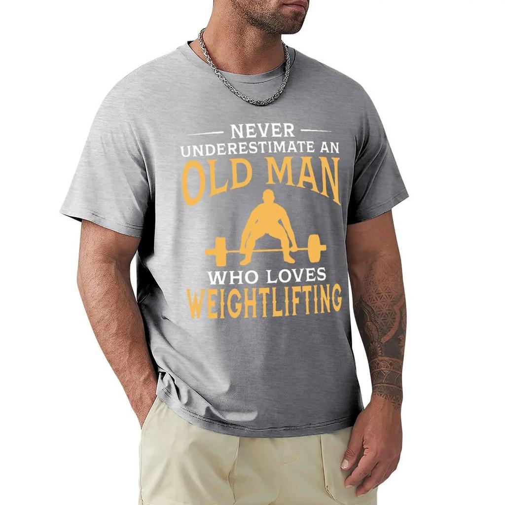 Never Underestimate An Old Man Who Loves Weightlifting T Shirt Harajuku Short Sleeve T-shirt 100% Cotton Graphics Tshirt Tops