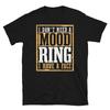 I Don’t Need a Mood Ring I Have a Face Sarcastic Short-Sleeve Unisex T-Shirt