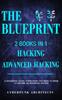 Книга Hacking & Advanced Hacking : 2 BOOKS IN 1: THE BLUEPRINT: Everything You Need To Know For Hacking!