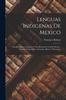 Книга Lenguas Indigenas De Mexico : Familia Mixteco-Zapoteca Y Sus Relaciones Con El Otomi.--Familia Zoque-Mixe.--Chontal.--Huave Y Mexicano