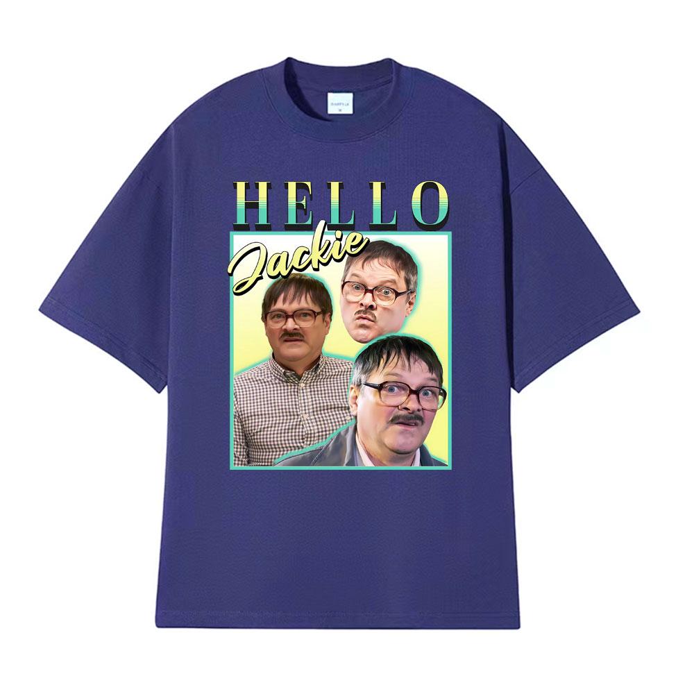 Hello Jackie Jim Friday Night Dinner Homage Funny Meme Tshirt Men Women Vintage Loose T Shirts Man Hot Sale Pure Cotton T Shirt