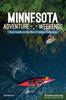 Книга Minnesota Adventure Weekends : Your Guide To the Best Outdoor Getaways