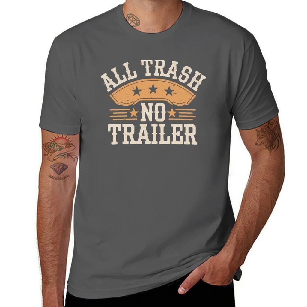 All Trash No Trailer Tshirt No Iron Casual Short Sleeve Top