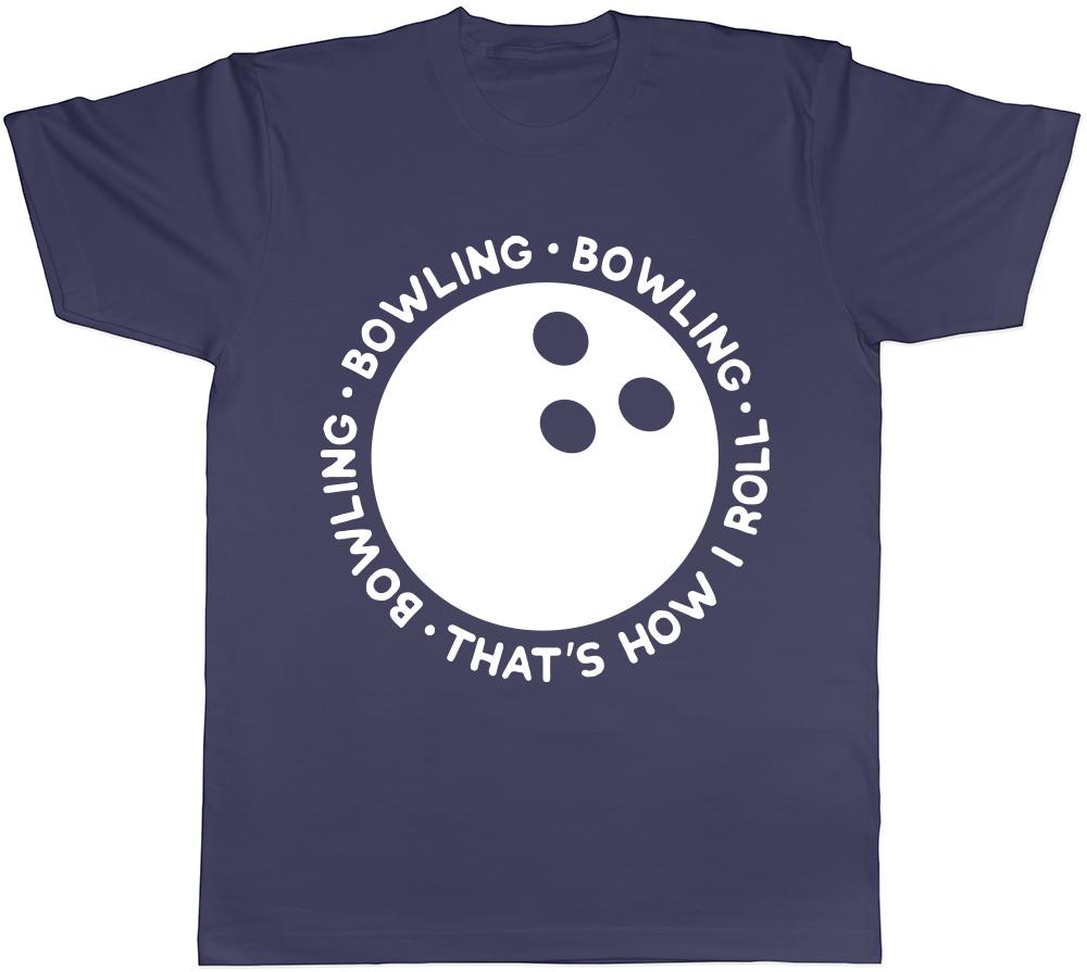 Bowling Thats How I Roll Unisexs Unisexs Ladies TShirt Tee