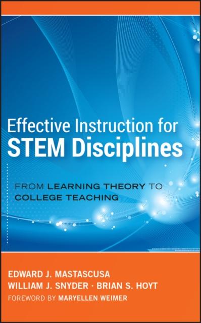 The Effective Instruction for STEM Disciplines : From Learning Theory To College Teaching Book