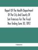 Книга Report Of The Health Depatment Of The City And County Of San Francisco For The Fiscal Year Ending June 30, 1892