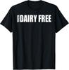 DAIRY Free Shirt DAIRY Free FOR KIDS Funny Women Men Gift Unisex T-Shirt