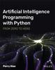 Книга Artificial Intelligence Programming with Python : From Zero To Hero