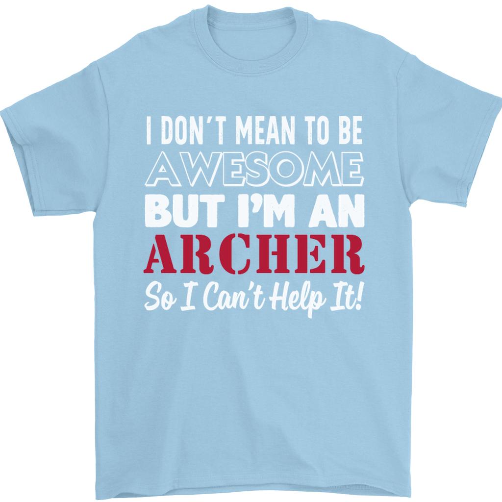 I Dont Mean to Be but Im an Archer Archery Unisexs TShirt 100 Cotton