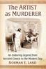 Книга The Artist As Murderer : An Enduring Legend from Ancient Greece To the Modern Day