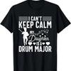 Drum Major Mom Funny Keep Calm Marching Band Parents T-Shirt