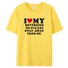 I Love My Boyfriend Clothes I Love My Girlfriend T-Shirt Men So Please Stay Away From Me Funny BF GF Saying Quote Gift Tee Tops
