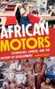 Книга African Motors : Technology, Gender, and the History of Development