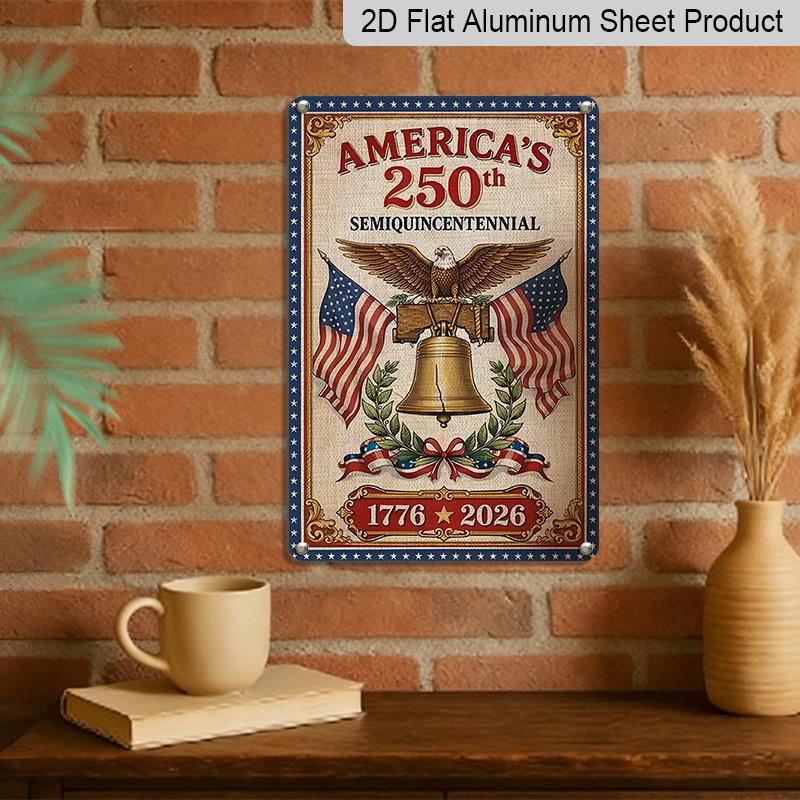 2D Flat Decorative 8×12 Inch Aluminum Plaque Metal Sign | America's 250th Semiquincentennial (1776-2026): Liberty Bell, Bald Eagle & Dual US Flags