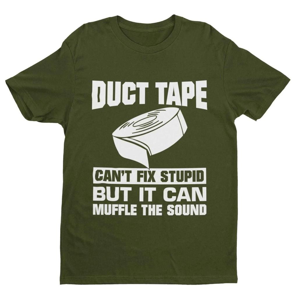 Duct Tape Can't Fix Stupid But It Can Muffle The Sound Funny T Shirt Slogan Gift