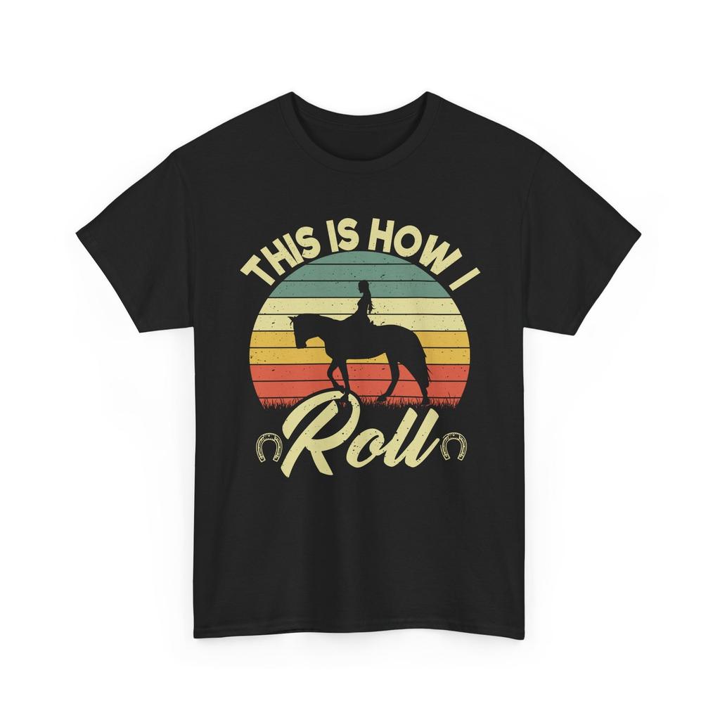 Horse Rider T-Shirt, This Is How I Roll Equestrian Horseback Lovers Women Shirt