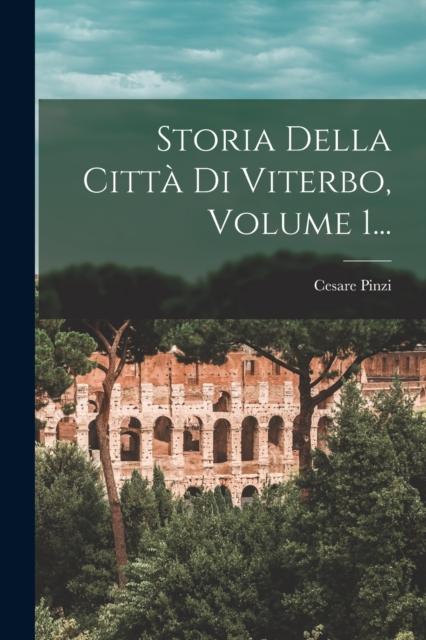 The Storia Della Citta Di Viterbo, Volume 1... Book