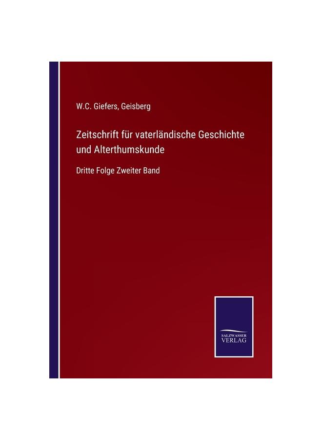 The Zeitschrift Für Vaterländische Geschichte Und Alterthumskunde:Dritte Folge Zweiter Band Book