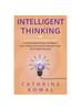 Книга A Comprehensive Beginner's Guide To Understanding Theories of Intelligence, Quick Thinking, Smart Decision Making Through Fast Thought Processing