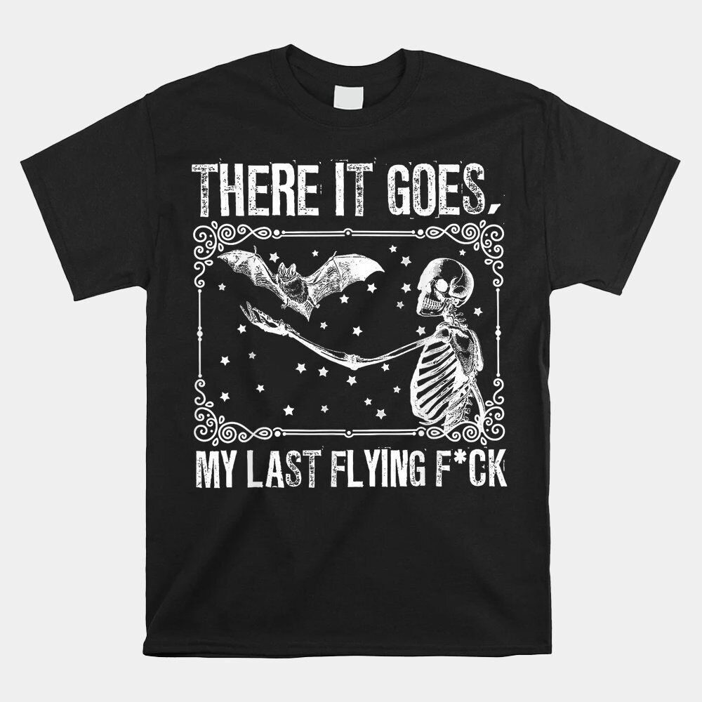There It Goes My Last Flying Funny Halloween Skeleton Bat T-shirt Tops Tee Size S-4XL