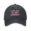 Your Dad Is My Cardio Washed Baseball Cap Funny Fashion Sun Trucker Hat Summer Women Unisex Outdoor Sport Caps