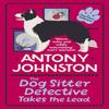 The Dog Sitter Detective Takes the Lead by Antony Johnston... 9780749030254