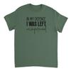 In My Defense I Was Left Unsupervised T-shirt