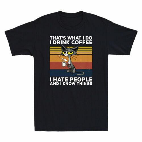 Cat That What I Do I Drink Coffee I Hate People And I Know Things Men Tee
