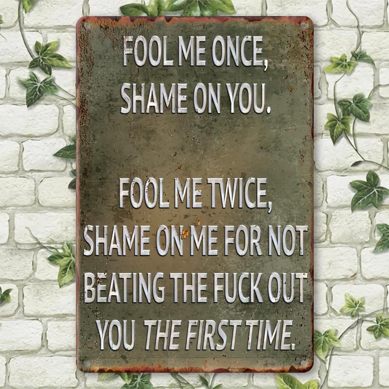Vintage Style Aluminum Sign "Fool Me Once" Quote Decorative Metal Plaque for Home Bar Garage Man Wall Mounted Multi-Purpose